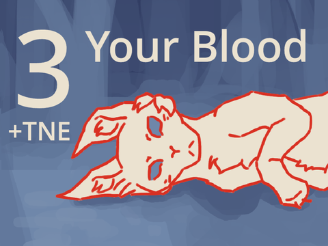 [3+TNE] Your Blood