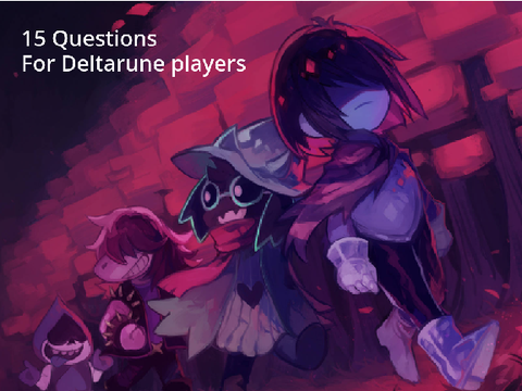 15 Questions for Deltarune players remix