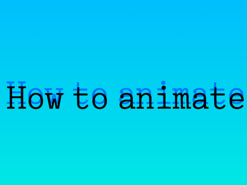 How to Animate! (beginners)