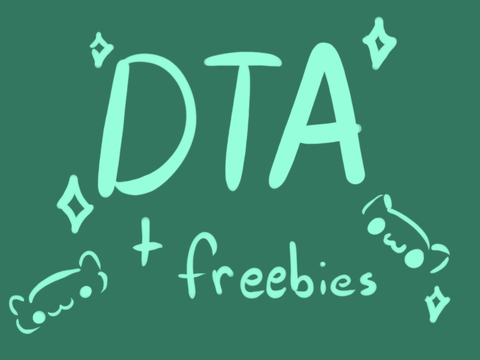 ALWAYS OPEN DTA + FREEBIES 