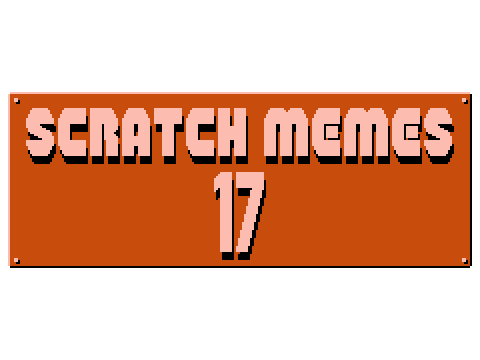 Scratch Memes Compilation 17