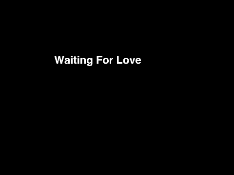 Waiting for Love AMV