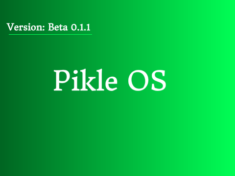 Pikle OS Dill Edition Beta 0.1.0