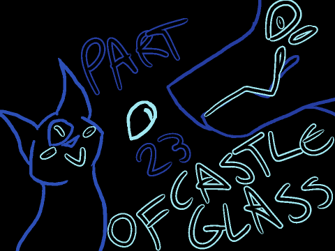 ••Castle of glass•• Part 23