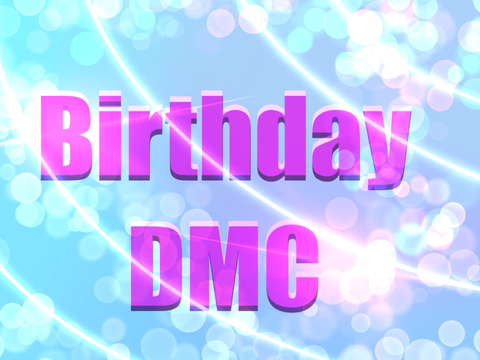 Birthday DMC! [Anomey]