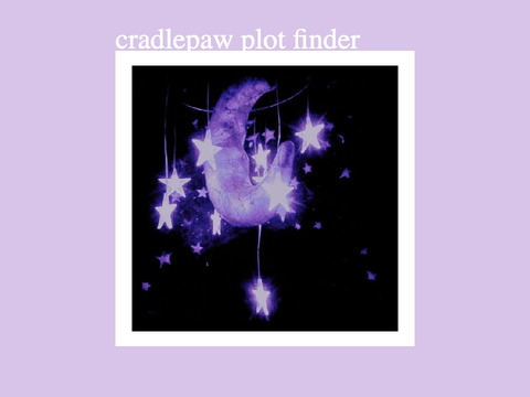 ꒰ poeta lunae ⭒ cradlepaw plot finder ꒱