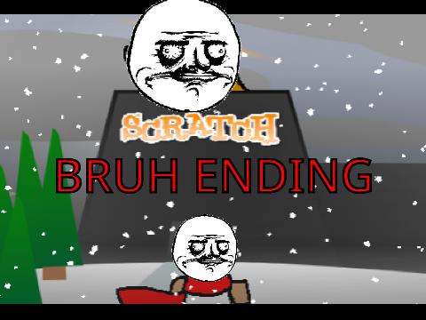 Bruh Ending