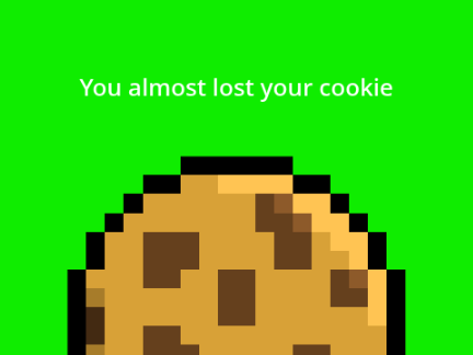 you almost lost your cookie