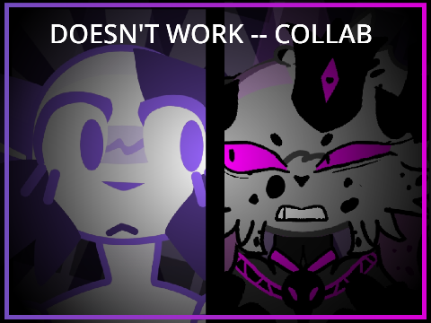 Doesn't Work -- Collab -- (Feat. Pandabambuforu)