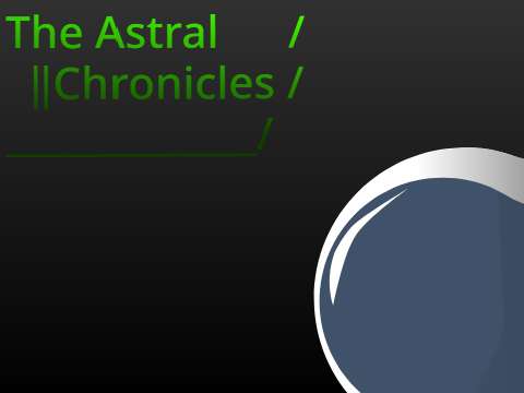 Looking into Space: The Astral Chronicles WIP
