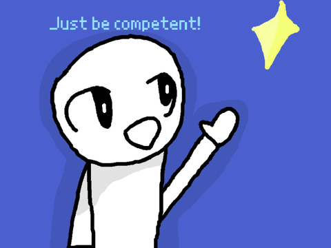 just be competent// animation meme