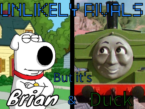Unlikely Rivals but it's Brian and Duck