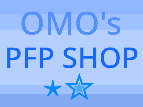 Omo's PFP Shop! - [OPEN]