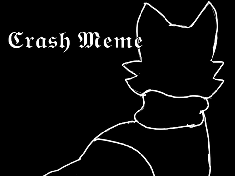 Crash meme-700+ DTAE #2! (Wip)