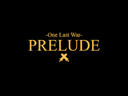 One Last War: Prelude