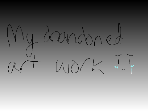 Things I've Abandoned and will not finish