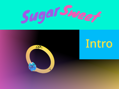 Sugar Sweet Intro