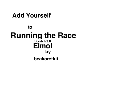 Add Yourself to Running the Race Scratch 2.0 Elmo! remix remix remix remix