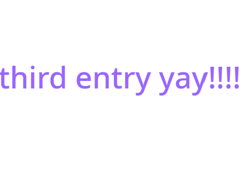 third entry (i still have a headache) (i like to use parentheses)