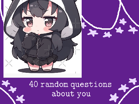 ✨ 40 random questions about me ✨  