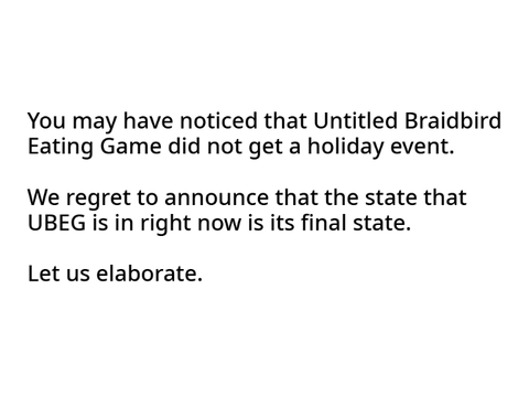 Untitled Braidbird Eating Game is over.