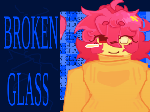 BROKEN GLASS