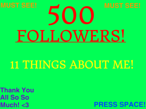 500 FOLLOWERS! |11 Things About Me!| |MUST SEE!