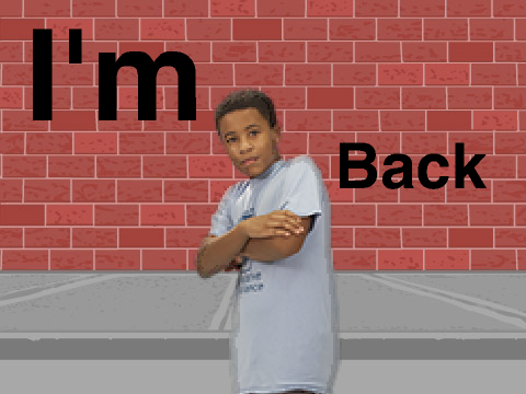I'm Back.