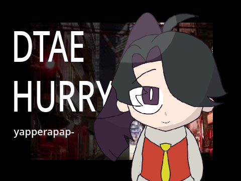 dtae . hurry