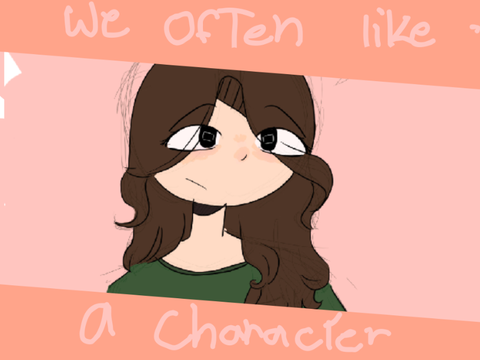 We often like a character because… 