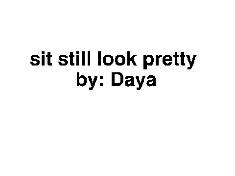 sit still look pretty- lyrix taken litterly