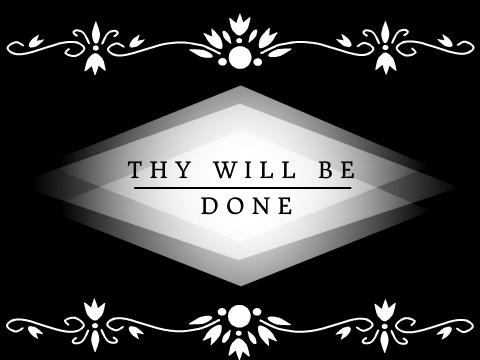 Thy Will Be Done