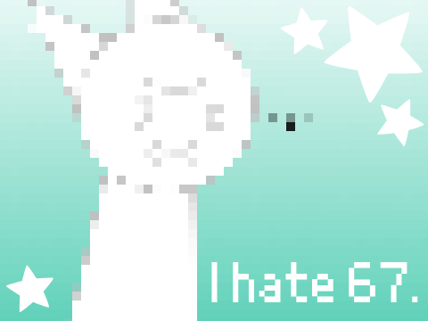 ||| 67~ ||| Relatable?||| Simple ahh ||| Template??? |||
