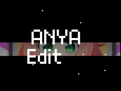 Anya Edit 