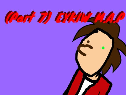 (Part 7) eykiw M.A.P