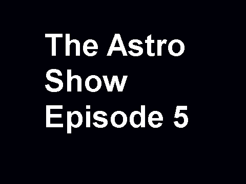 The Astro Show Episode 5