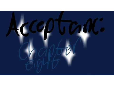 Acceptance: Chapter eight - Finale