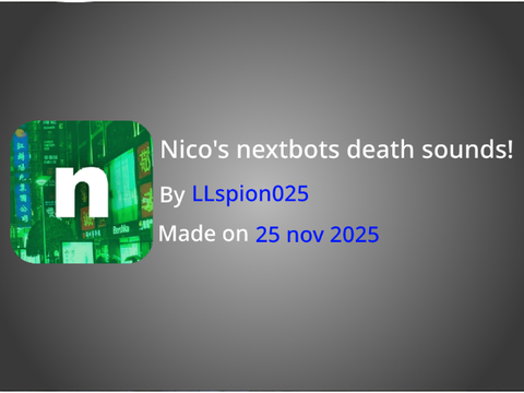 Nico's nextbots death sounds!