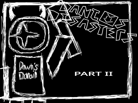 Danjos Disasters: The DAWN of everything...