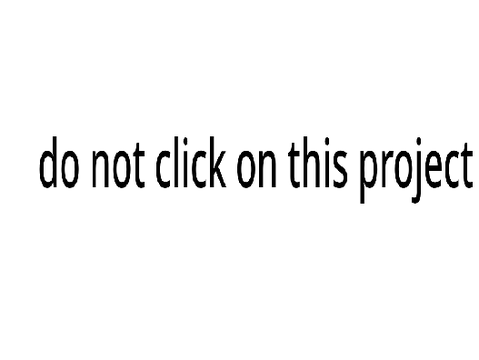 do not click on this project