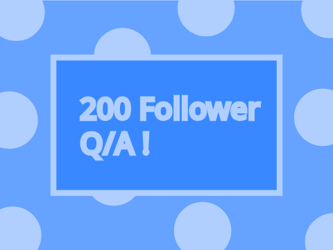 200 Followers Q/A!