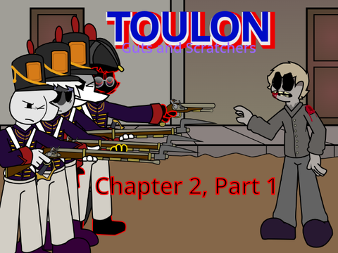 Toulon! Guts and Scratchers Chapter 2 part 1!