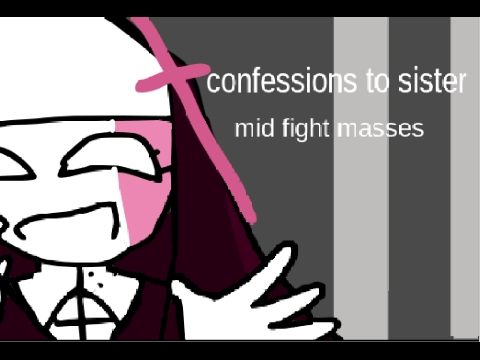 confession to sister mid fight masses