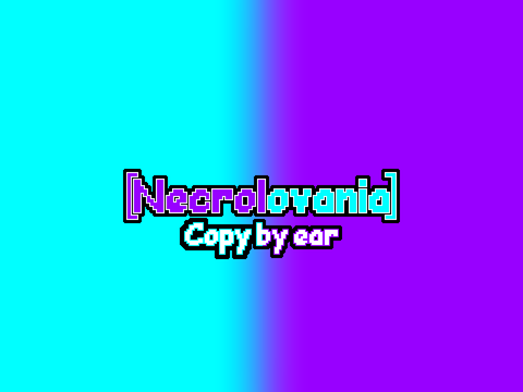 Necrolovania Copy by ear(耳コピ)