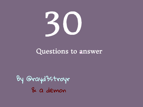 30 Questions to answer... me & a demon