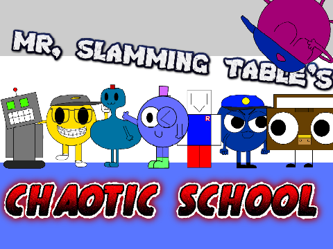 Mr. slamming table's chaotic schoolhouse