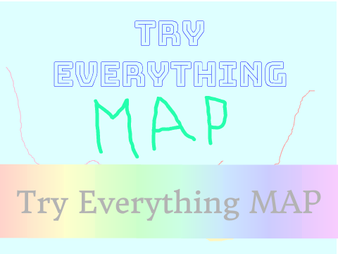 [OPEN] Try Everything MAP (100 followers Special)