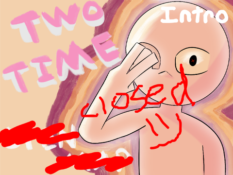 Two Time [CLOSED MAP CALL]