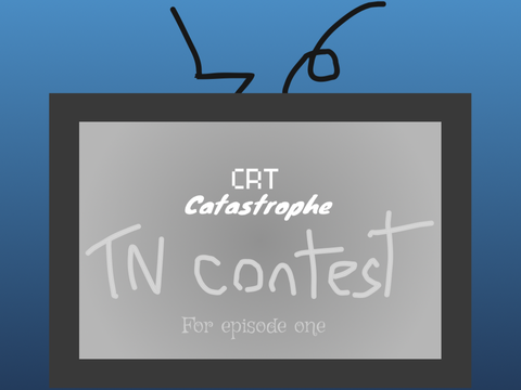CRT catastrophe episode one TN contest (repost)