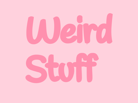 Weird Stuff